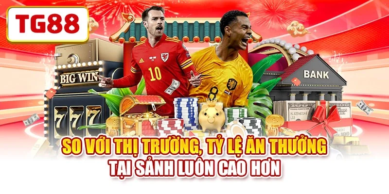 So với thị trường, tỷ lệ ăn thưởng tại sảnh luôn cao hơn So với thị trường, tỷ lệ ăn thưởng tại sảnh luôn cao hơn